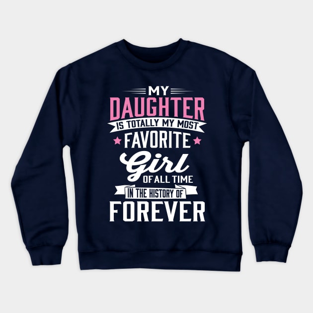 My Favorite Girl In The History Of Forever Crewneck Sweatshirt by ryanjaycruz